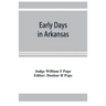 Early days in Arkansas; being for the most part the personal recollections of an old settler