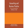 Accounting and business practice, for use in all schools where bookkeeping is taught