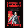 Adventures in Leninland: An Intrepid Journalist's Quest to Understand a Place Once Called the Soviet Union