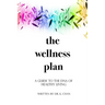 The Wellness Plan: A Guide to the DNA of Healthy Living