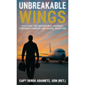 Unbreakable Wings: Piloting the Impossible Journey Through Cancer and Naval Aviation