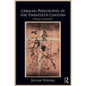 German Philosophy in the Twentieth Century: Dilthey to Honneth