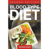 Blood Type Diet [Second Edition]: Featuring Blood Type Recipes