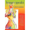 Hunger Speaks: A Memoir Told in Poetry. a Celebration of Recovery from an Eating Disorder