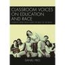 Classroom Voices on Education and Race: Students Speak from Inside the Belly of the Beast