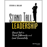 Stand Tall Leadership: Stand Tall to Think Differently and Lead Successfully
