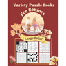 Variety Puzzle Books For Seniors Large Print: 7 Different Logical Puzzles With Kakuro, Sudoku, Gokigen, Kakuro Cross Product, Marupeke, Roundabouts An