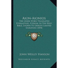 Aion-Aionios: The Greek Word Translated Everlasting, Eternal In The Holy Bible, Shown To Denote Limited Duration (1878)
