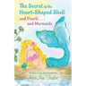 The Secret of the Heart-Shaped Shell and Pearls . . . and Mermaids