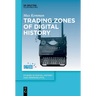 Trading Zones of Digital History