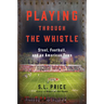 Playing Through the Whistle: Steel, Football, and an American Town