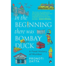 In the Beginning there was Bombay Duck - A Food History of Mumbai