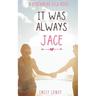 It Was Always Jace: A Sweet YA Romance