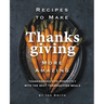 Recipes to Make Thanksgiving More Amazing: Thanksgiving Hits Perfectly with the Best Thanksgiving Meals