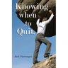 Knowing When To Quit