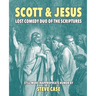 Scott & Jesus: Lost Comedy Duo of the Scriptures