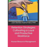 Retention Strategies: Cultivating a Loyal and Productive Workforce: Human Resource Management