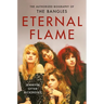 Eternal Flame: The Authorized Biography of the Bangles
