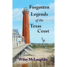 Forgotten Legends Of the Texas Coast