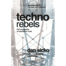 Techno Rebels: The Renegades of Electronic Funk (Revised, Updated)