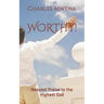 Worthy!: Deepest Praise to the Highest God