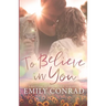 To Believe In You: A Contemporary Christian Romance