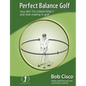 Perfect Balance Golf: Your Key to Consistency and Shot-making in Golf