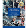 Five Days in November: In Commemoration of the 60th Anniversary of Jfk's Assassination