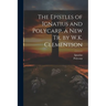 The Epistles of Ignatius and Polycarp. a New Tr. by W.K. Clementson