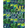 Art in the Primary School: Creating Art in the Real and Digital World