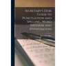 Secretary's Desk Guide to Punctuation and Spelling, Word Division and Hyphenation