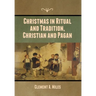 Christmas in Ritual and Tradition, Christian and Pagan