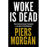 Woke Is Dead: How Common Sense Triumphed in an Age of Total Madness