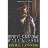 Deputy U.S. Marshal Watt Monroe: Justice in the Untamed Territory - Book 3