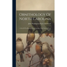 Ornithology Of North Carolina: A List Of The Birds Of North Carolina, With Notes Of Each Species