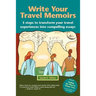 Write Your Travel Memoirs: 5 Steps to Transform Your Travel Experiences Into Compelling Essays