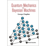 Quantum Mechanics and Bayesian Machines