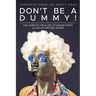 Don't Be A Dummy: Thoughts From An Empty Head