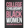 College Scholarships for Black Women: Your Ultimate Guide To A Debt-Free College Education