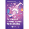 Designing Games Meant for Sharing