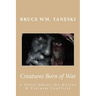 Creatures Born of War: A Novel About the Korean and Vietnam Conflicts