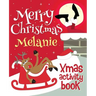 Merry Christmas Melanie - Xmas Activity Book: (Personalized Children's Activity Book)