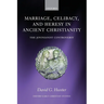 Marriage, Celibacy, and Heresy in Ancient Christianity: The Jovinianist Controversy