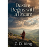 Destiny Begins with a Dream