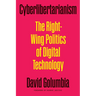 Cyberlibertarianism: The Right-Wing Politics of Digital Technology