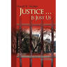 Justice ... Is Just Us: A Story for Anyone Who Believes in Change