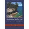Circling the Wolf's Head: Travels and Encounters around Lake Superior
