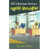 How to Run a Business During a Zombie Apocalypse