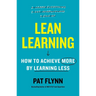 Lean Learning: How to Achieve More by Learning Less