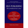 SELF-PUBLISHING--the professional way!: 5-Steps from RAW MANUSCRIPT to PUBLISHING